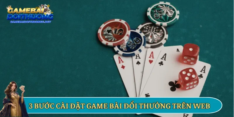 3 bước cài đặt game bài đổi thưởng trên web