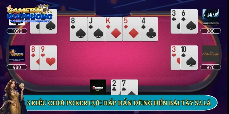 3 kiểu chơi poker cực hấp dẫn dùng đến bài tây 52 lá