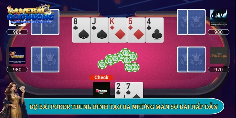 Bộ bài poker trung bình tạo ra những màn so bài hấp dẫn