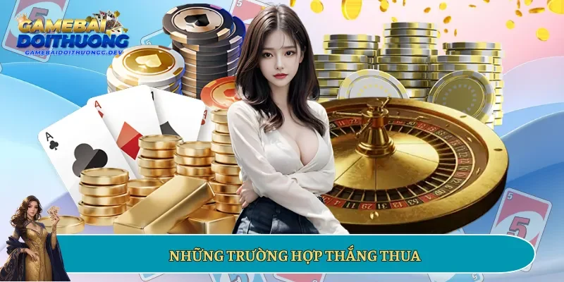 Những trường hợp thắng thua