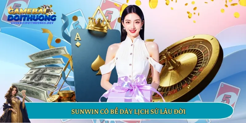 Sunwin có bề dày lịch sử lâu đời
