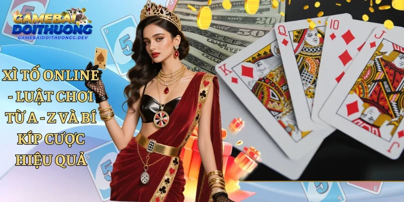 Xì Tố Online - Luật Chơi Từ A - Z Và Bí Kíp Cược Hiệu Quả